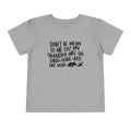 Toddler Tee - "Don't Be Mean to Me Cuz My Grandpa Will Go Dino-sore-ass on You"