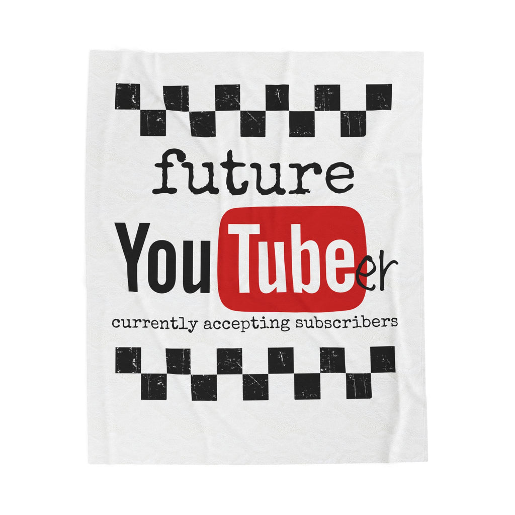 Plush Blanket — "Future YouTuber: Currently Accepting Subscribers" Velveteen Throw