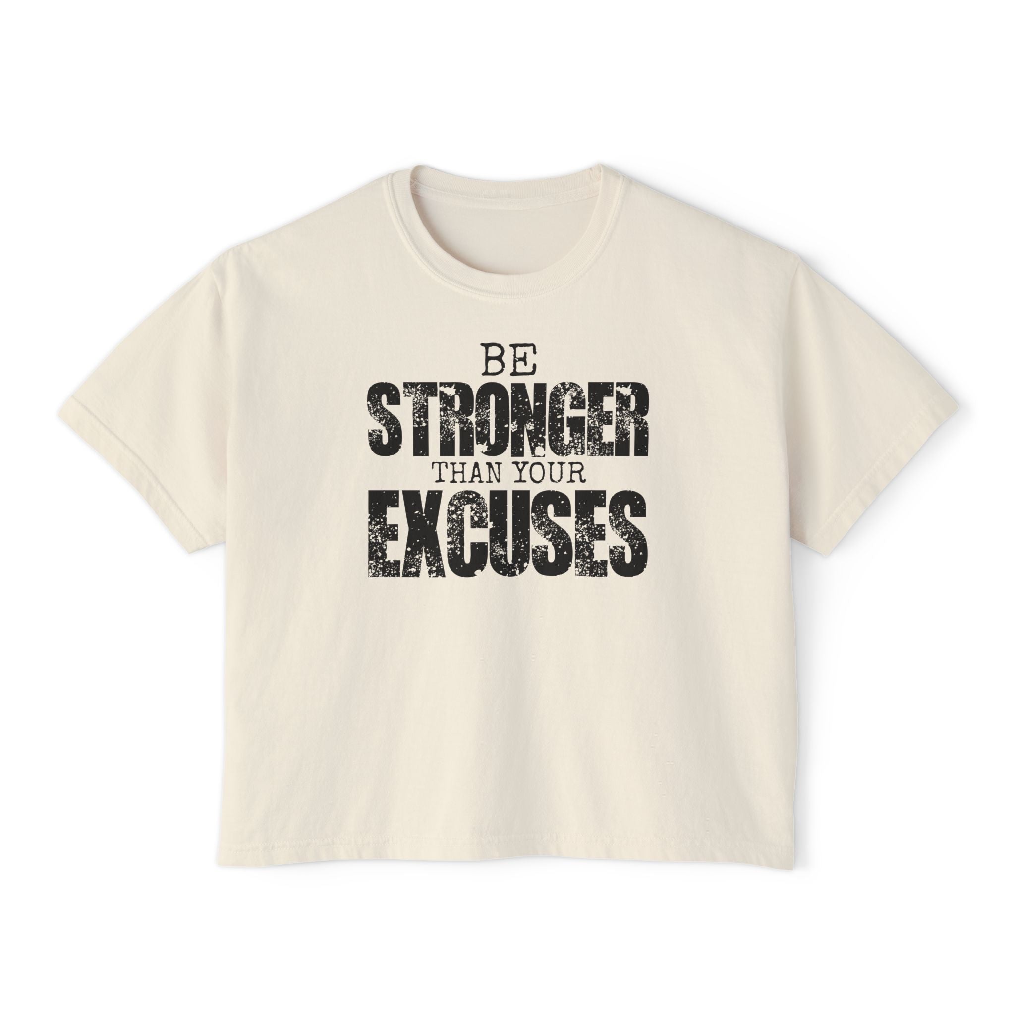 Be Stronger Than Your Excuses Boxy Tee — Motivational Women's Crop Shirt