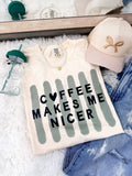 Coffee Makes Me Nicer Tee
