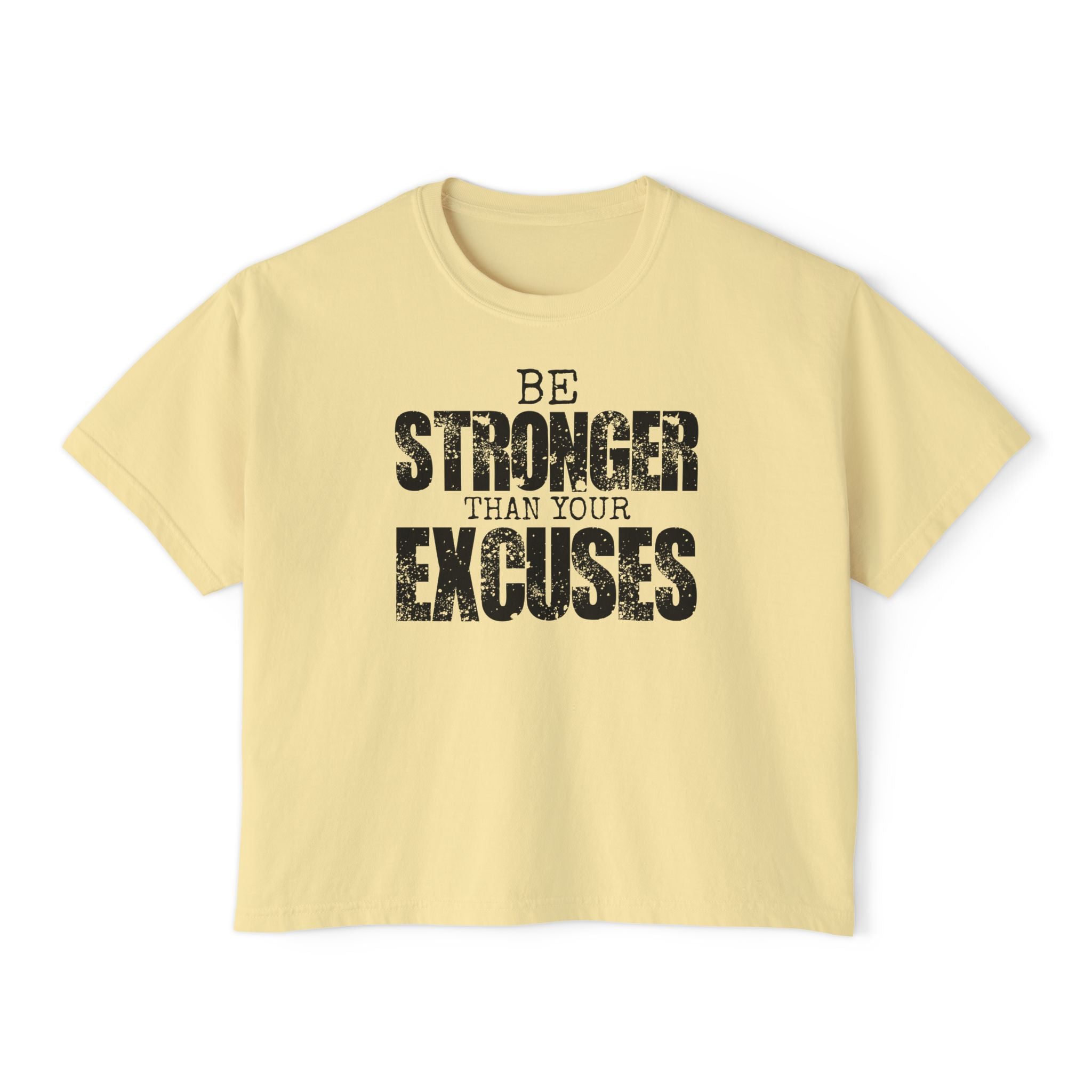Be Stronger Than Your Excuses Boxy Tee — Motivational Women's Crop Shirt