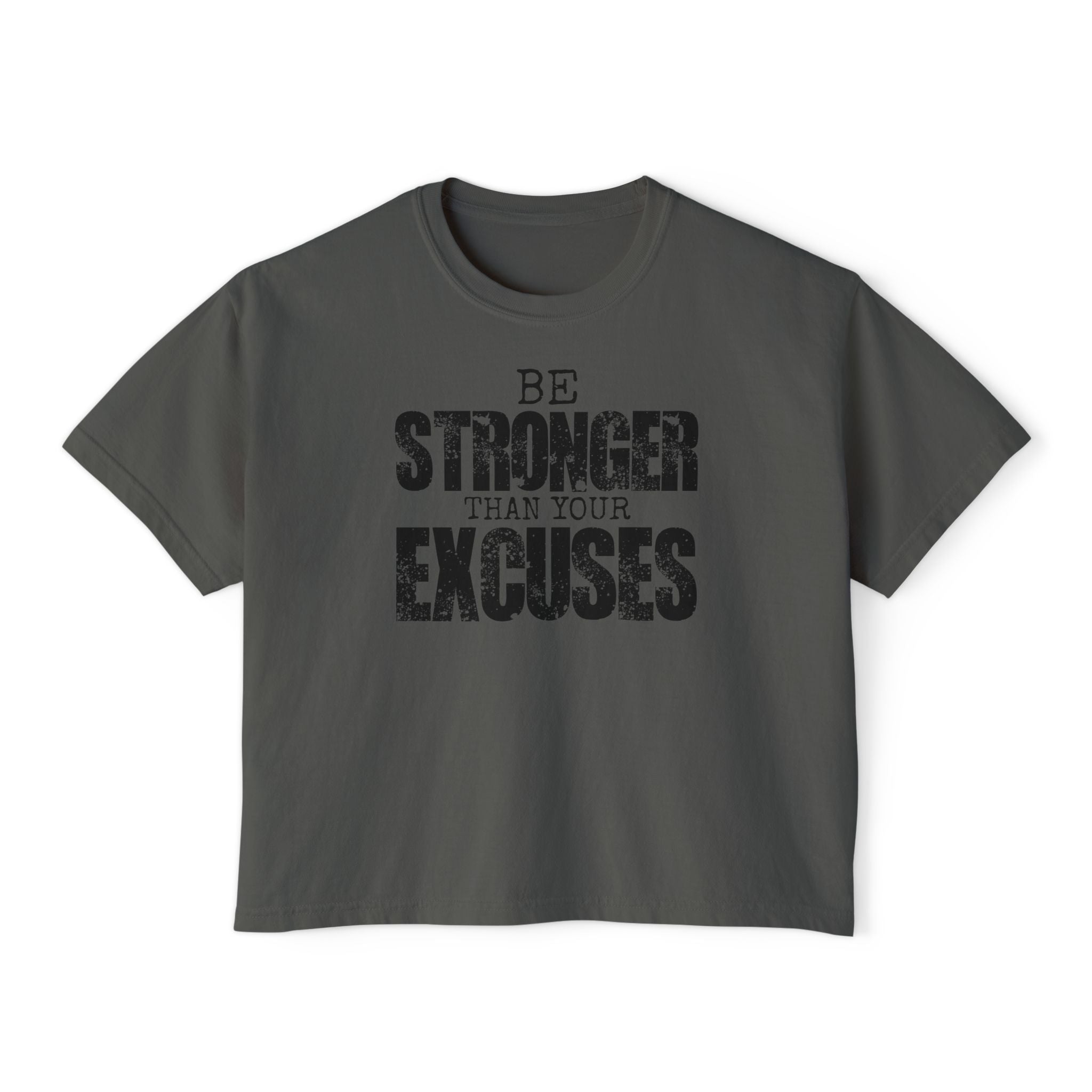 Be Stronger Than Your Excuses Boxy Tee — Motivational Women's Crop Shirt