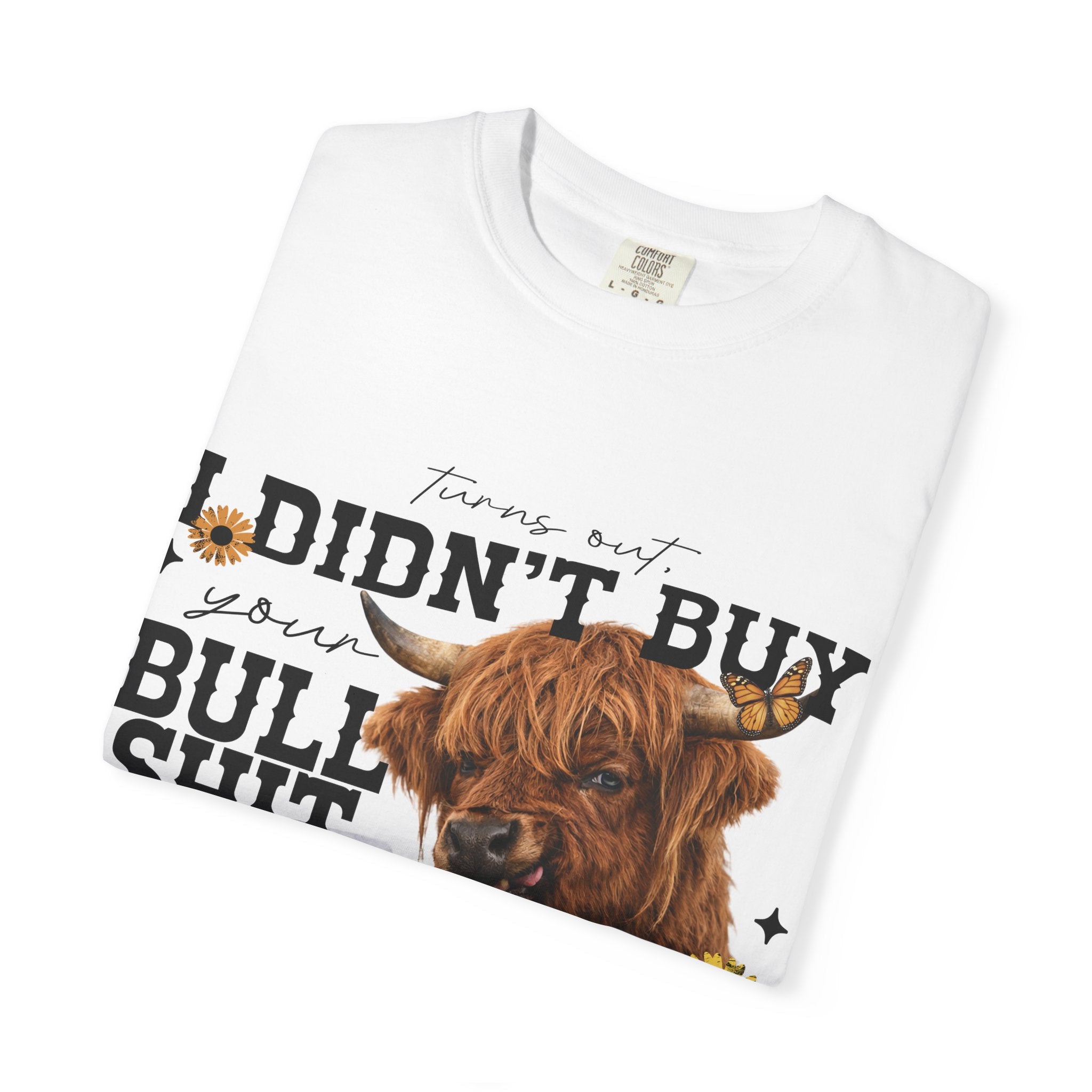 I Didn't Buy Bullshit T-Shirt – Highland Cow with Sunflower & Butterfly Graphic