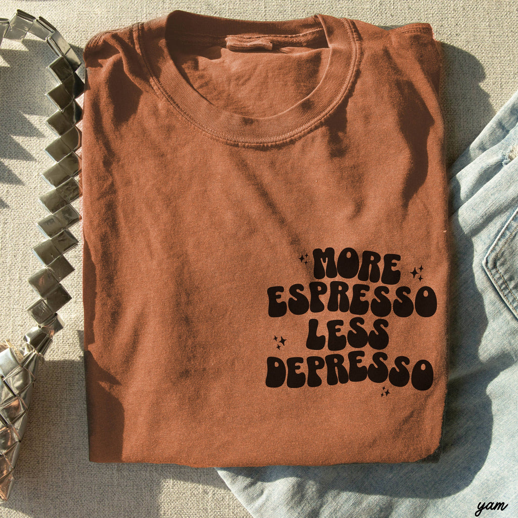 More Espresso Less Depresso Tee / Yam