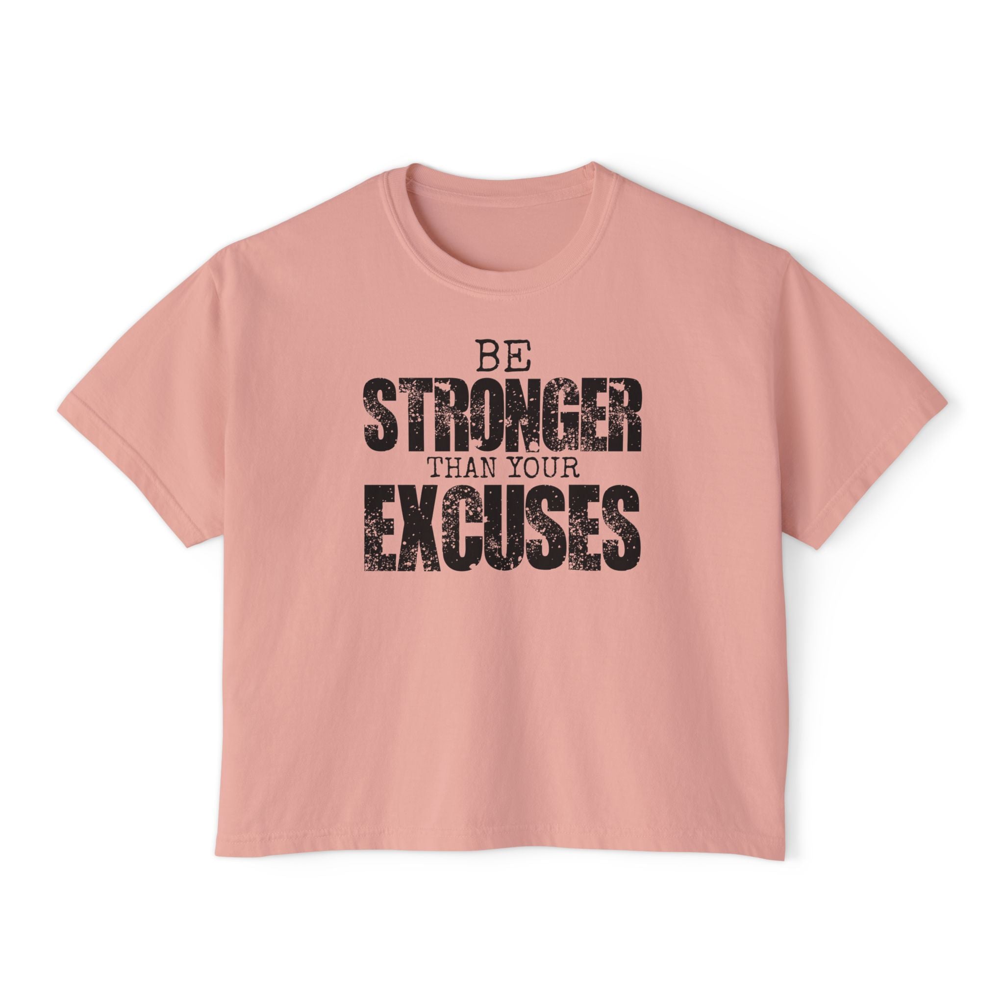 Be Stronger Than Your Excuses Boxy Tee — Motivational Women's Crop Shirt