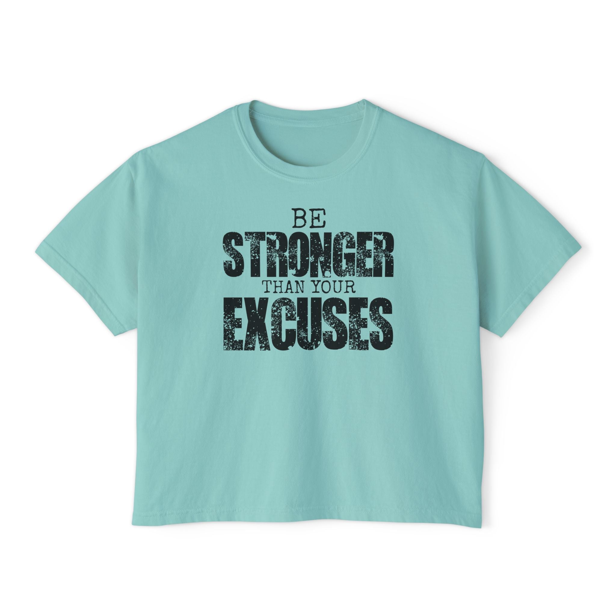 Be Stronger Than Your Excuses Boxy Tee — Motivational Women's Crop Shirt